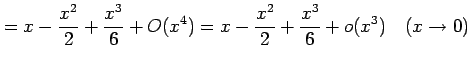 $\displaystyle = x-\frac{x^2}{2}+\frac{x^3}{6}+O(x^4)= x-\frac{x^2}{2}+\frac{x^3}{6}+o(x^3) \quad(x\to0)$