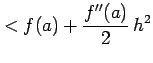 $\displaystyle <f(a)+\frac{f''(a)}{2}\,h^2$