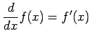 $\displaystyle \frac{d}{dx}f(x)=f'(x)$