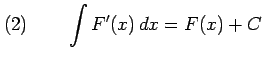 $\displaystyle (2)\qquad \int F'(x)\,dx=F(x)+C$