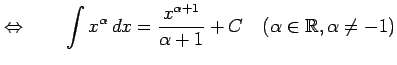 $\displaystyle \Leftrightarrow\qquad \int x^{\alpha}\,dx=\frac{x^{\alpha+1}}{\alpha+1}+C \quad(\alpha\in\mathbb{R},\alpha\neq-1)$