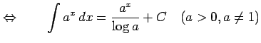 $\displaystyle \Leftrightarrow\qquad \int a^{x}\,dx=\frac{a^{x}}{\log a}+C \quad(a>0,a\neq1)$
