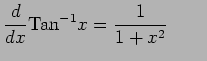 $\displaystyle \frac{d}{dx}\mathrm{Tan}^{-1} x=\frac{1}{1+x^2} \qquad$
