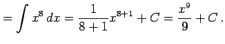 $\displaystyle =\int x^8\,dx= \frac{1}{8+1}x^{8+1}+C= \frac{x^{9}}{9}+C\,.$