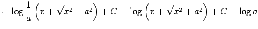 $\displaystyle =\log \frac{1}{a} \left(x+\sqrt{x^2+a^2}\right)+C= \log\left(x+\sqrt{x^2+a^2}\right)+C-\log a$