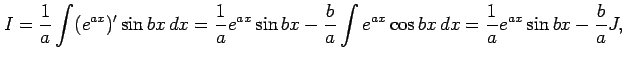 $\displaystyle I=\frac{1}{a}\int(e^{ax})'\sin bx\,dx= \frac{1}{a}e^{ax}\sin bx- \frac{b}{a}\int e^{ax}\cos bx\,dx= \frac{1}{a}e^{ax}\sin bx- \frac{b}{a}J,$