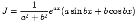 $\displaystyle J=\frac{1}{a^2+b^2}e^{ax}(a\sin bx+b\cos bx)$
