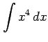 $ \displaystyle{\int x^4\,dx}$