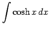 $ \displaystyle{\int\cosh x\,dx}$