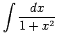 $ \displaystyle{\int\frac{dx}{1+x^2}}$
