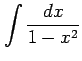 $ \displaystyle{\int\frac{dx}{1-x^2}}$
