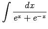 $ \displaystyle{\int\frac{dx}{e^{x}+e^{-x}}}$