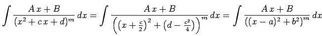 $\displaystyle \int\frac{A\,x+B}{(x^2+c\,x+d)^{m}}\,dx = \int\frac{A\,x+B}{\left...
...2}{4}\right)\right)^m}\,dx = \int\frac{A\,x+B} {\left((x-a)^2+b^2\right)^m}\,dx$
