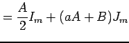 $\displaystyle = \frac{A}{2}I_{m}+(aA+B)J_{m}$