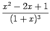 $\displaystyle \frac{x^2-2x+1}{(1+x)^3}$