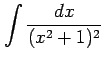 $\displaystyle \int\frac{dx}{(x^2+1)^2}$