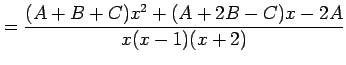 $\displaystyle = \frac{(A+B+C)x^2+(A+2B-C)x-2A}{x(x-1)(x+2)}$