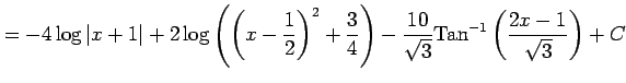 $\displaystyle = -4\log\vert x+1\vert+ 2\log\left(\left(x-\frac{1}{2}\right)^2+\...
...ight)- \frac{10}{\sqrt{3}}\mathrm{Tan}^{-1}\left(\frac{2x-1}{\sqrt{3}}\right)+C$