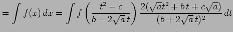 $\displaystyle =\int f(x)\,dx= \int f\left(\frac{t^2-c}{b+2\sqrt{a}\,t}\right) \frac{2(\sqrt{a}t^2+b\,t+c\sqrt{a})}{(b+2\sqrt{a}\,t)^2}\,dt$