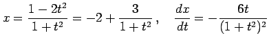 $\displaystyle x=\frac{1-2t^2}{1+t^2}=-2+\frac{3}{1+t^2}\,,\quad \frac{dx}{dt}=-\frac{6t}{(1+t^2)^2}$