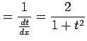 $\displaystyle = \frac{1}{\frac{dt}{dx}}= \frac{2}{1+t^2}$