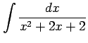 $ \displaystyle{\int\frac{dx}{x^2+2x+2}}$