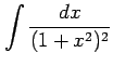$ \displaystyle{\int\frac{dx}{(1+x^2)^2}}$