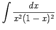 $ \displaystyle{\int\frac{dx}{x^2(1-x)^2}}$