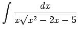 $ \displaystyle{\int\frac{dx}{x\sqrt{x^2-2x-5}}}$