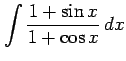 $ \displaystyle{\int\frac{1+\sin x}{1+\cos x}\,dx}$