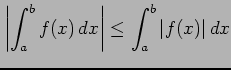 $ \displaystyle{\left\vert\int_{a}^{b}f(x)\,dx\right\vert\leq\int_{a}^{b}\vert f(x)\vert\,dx}$