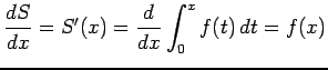 $\displaystyle \frac{dS}{dx}=S'(x)=\frac{d}{dx}\int_0^xf(t)\,dt=f(x)$