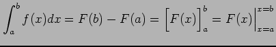 $\displaystyle \int_{a}^{b}f(x)dx=F(b)-F(a)= \Big[F(x)\Big]_{a}^{b}=F(x)\Big\vert _{x=a}^{x=b}$
