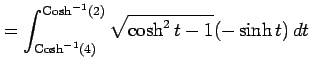 $\displaystyle = \int_{\mathrm{Cosh}^{-1}(4)}^{\mathrm{Cosh}^{-1}(2)} \sqrt{\cosh^2t-1}(-\sinh t)\,dt$