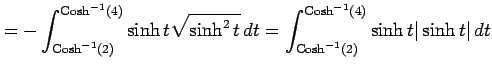 $\displaystyle = -\int^{\mathrm{Cosh}^{-1}(4)}_{\mathrm{Cosh}^{-1}(2)} \sinh t \...
...t^{\mathrm{Cosh}^{-1}(4)}_{\mathrm{Cosh}^{-1}(2)} \sinh t \vert\sinh t\vert\,dt$