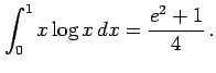 $\displaystyle \int_{0}^{1}x\log x\,dx= \frac{e^2+1}{4}\,.$