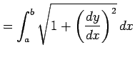 $\displaystyle = \int_{a}^{b}\sqrt{1+\left(\frac{dy}{dx}\right)^2}\,dx$