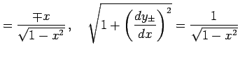 $\displaystyle = \frac{\mp x}{\sqrt{1-x^2}}\,,\quad \sqrt{1+\left(\frac{dy_{\pm}}{dx}\right)^2}= \frac{1}{\sqrt{1-x^2}}$
