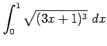 $ \displaystyle{\int_{0}^{1}\sqrt{(3x+1)^3}\,\,dx}$