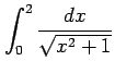 $ \displaystyle{\int_{0}^{2}\frac{dx}{\sqrt{x^2+1}}}$