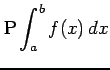 $\displaystyle \mathrm{P}\int_{a}^{b}f(x)\,dx$