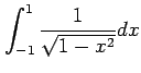 $ \displaystyle{\int_{-1}^{1}\frac{1}{\sqrt{1-x^2}}dx}$