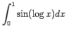 $ \displaystyle{\int_{0}^{1}\sin(\log x)dx}$
