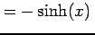 $\displaystyle =-\sinh(x)\,$