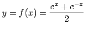 $ \displaystyle{y=f(x)=\frac{e^x+e^{-x}}{2}}$