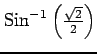 $ {\mathrm{Sin}^{-1} \left(\frac{\sqrt{2}}{2}\right)}$