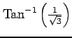 $ {\mathrm{Tan}^{-1} \left(\frac{1}{\sqrt{3}}\right)}$