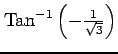 $ {\mathrm{Tan}^{-1} \left(-\frac{1}{\sqrt{3}}\right)}$