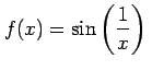 $\displaystyle f(x)=\sin\left(\frac{1}{x}\right)\,$