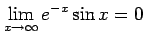 $ \displaystyle{\lim_{x\to\infty}}\,e^{-x}\sin x=0$